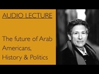 Edward Said - The future of Arab Americans, History & Politics