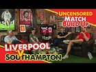 Liverpool v Southampton | Opening Day | Uncensored Match Build Up Show