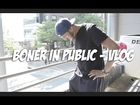 Boner in Public - Vlog