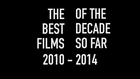 The Best Films of Decade So Far (2010-2014)