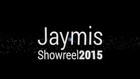 Jaymis Showreel 2015