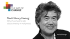 Art of Change: David Henry Hwang - Why it's so hard to talk about diversity in Hollywood