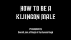 How to be a Klingon Male