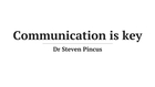 Communication is key — Dr Steven Pincus