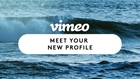 Meet your new Vimeo profile