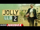 Jolly LLB 2  Full Album | Akshay Kumar,Huma Qureshi | Audio Jukebox | T-Series