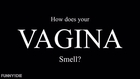 How does your Vagina smell?