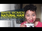 CurlyNikki, White Women & Natural Hair: Trolling for Clicks