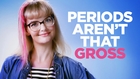 Periods Aren't That Gross
