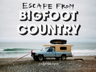 ESCAPE FROM BIGFOOT COUNTRY