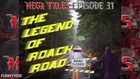 EPISODE 31 - The Tale of The Legend of Roach Road