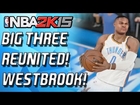 NBA 2K15 MyTeam - BIG 3 REUNITED! KD, WESTBROOK, and THE BEARD! - Seed 6