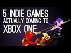 5 Indie Games That Are Actually Coming To Xbox One