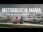 Motorboatin Mania - Palm Beach International Boat Show