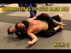 Bodybuilder vs Jiu-Jitsu Black Belt | Round 2