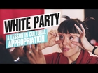 White Party - A Lesson in Cultural Appropriation