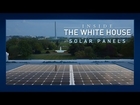 Inside the White House: Solar Panels
