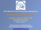 2014 DDF Stomach Cancer Education Symposium - De-Mystifying Clinical Trials -- Jordan D. Berlin, MD