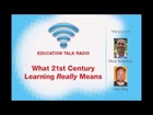 What 21st Century Learning Really Means: An Education Talk Radio Interview