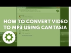 How to Convert Video to MP3 Using Camtasia Studio