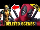 Watch DEADPOOL Deleted Scenes, Missing Characters & Jokes Removed