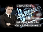 Anarchast Ep. 216 Tim Moen: Jeff Berwick Runs For Canadian Government!
