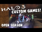 OPEN SEASON (Halo 3 Custom Games!)