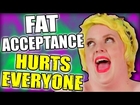 HOW FAT ACCEPTANCE HURTS EVERYONE - Feminist Logic Fail #6