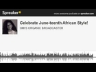 Celebrate June-teenth African Style! (made with Spreaker)