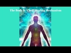 The Body Is A Self Healing Mechanism
