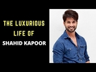 The Luxurious Life Of Shahid Kapoor | Filmy Coffee