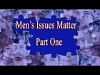 Men's Issues Matter: Part One