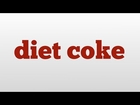 diet coke meaning and pronunciation