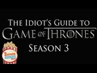 The Idiot's Guide to Game of Thrones (Season 3)