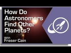 How Do Astronomers Find Other Planets?