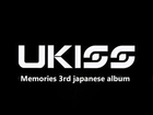 U-KISS (유키스) MEMORIES 3rd Japanese Album [Fan Video] ONLYKISS by:amilylestrange