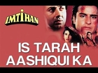 Is Tarah Aashiqui Ka - Imtihan | Saif Ali Khan & Raveena | Kumar Sanu | Anu Malik