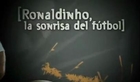 Ronaldinho: La sonrisa del fútbol