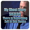 My Ghost Story S03E09 - There is something Evil in this house