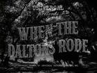 1940 - When the Daltons Rode - Randolph Scott; Broderick Crawford