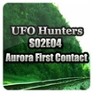 UFO Hunters S02E04 - Aurora First Contact
