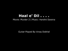 Haal e dil Murder 2 - Guitar Instrumental By Vinay Dobhal